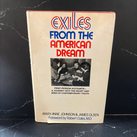 exiles from the american dream first-person accounts of our disenchanted youth book, by mary anne johnson and james image 1