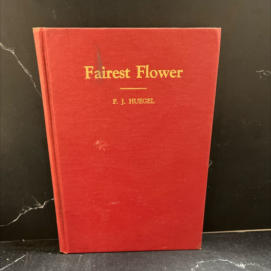 fairest flower book, by f. j. huegel, 1945 Hardcover image 1