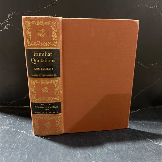 familiar quotations a collection of passages phrases and proverbs traced to their sources in ancient and modern image 1