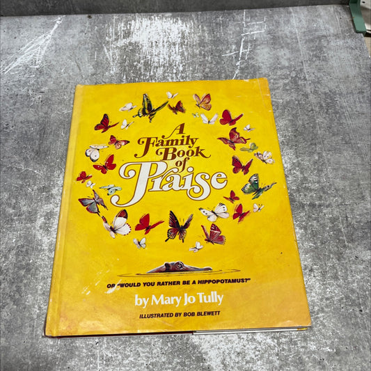 familyk of praise or would you rather be a hippopotamus book, by Mary Jo Tully, 1980 Hardcover image 1