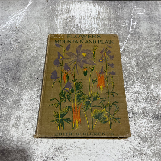 flowers of mountain and plain book, by Edith S. Clements, 1926 Hardcover image 1