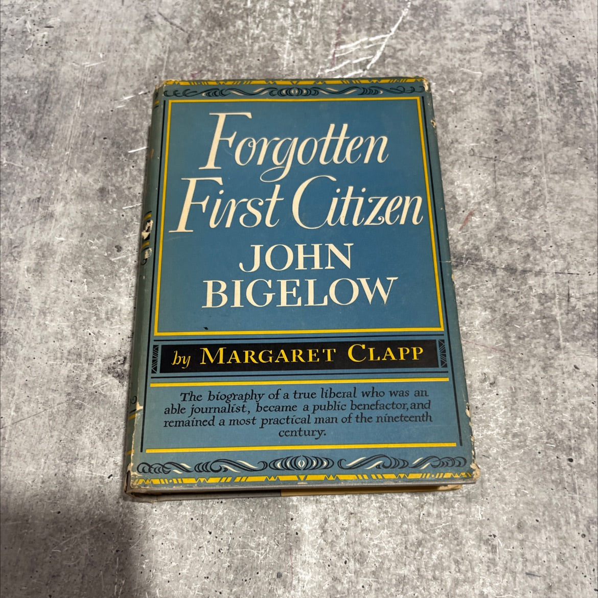 forgotten first citizen: john bigelow book, by margaret clapp, 1947 Hardcover image 1