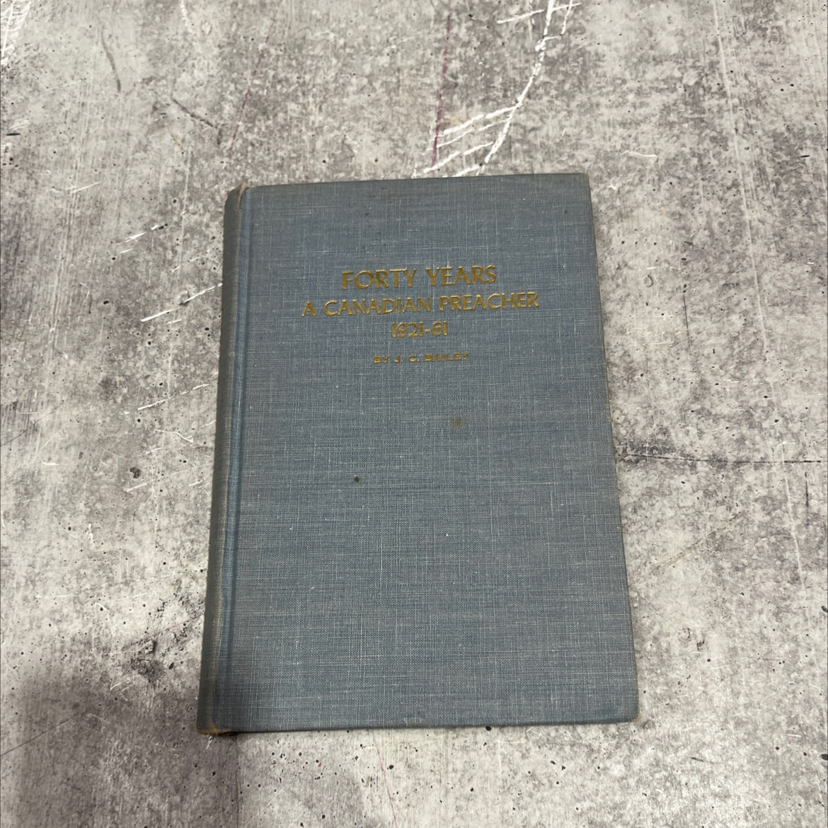 SIGNED forty years a canadian preacher book, by j. c. bailey, 1961 Hardcover image 1