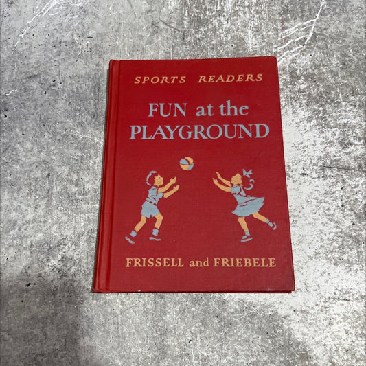 fun at the playground book, by bernice osler frissell, mary louise friebele, 1946 Hardcover image 1