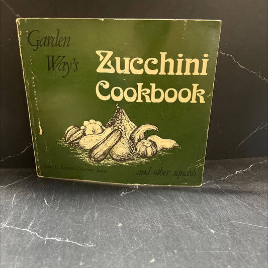 garden way's zucchini cookbook book, by nancy c. ralston and marynor jordan, 1977 Paperback image 1