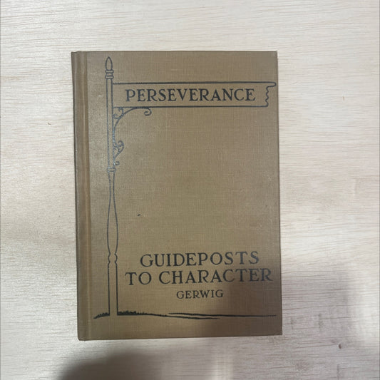SIGNED guideposts to character perseverance an element in the character of the good american book, by george w. gerwig, image 1