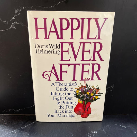 happily ever after a therapist's guide to taking the fight out and putting the fun back into your marriage book, by image 1