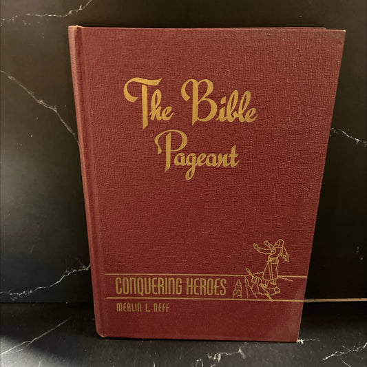 holy bible pageant volume two conquering heroes book, by merlin l. neff, ph. d., 1955 Hardcover image 1