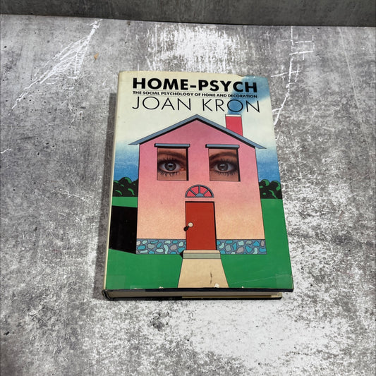 home-psych: the social psychology of home and decoration book, by Joan Kron, 1983 Hardcover image 1