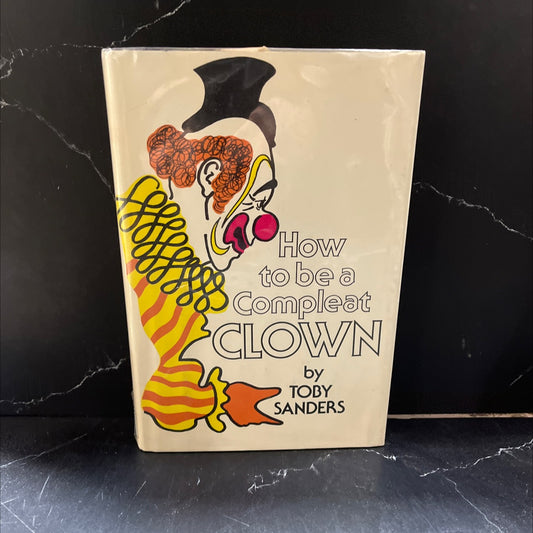 how to be compleat clown book, by toby sanders, 1978 Hardcover image 1
