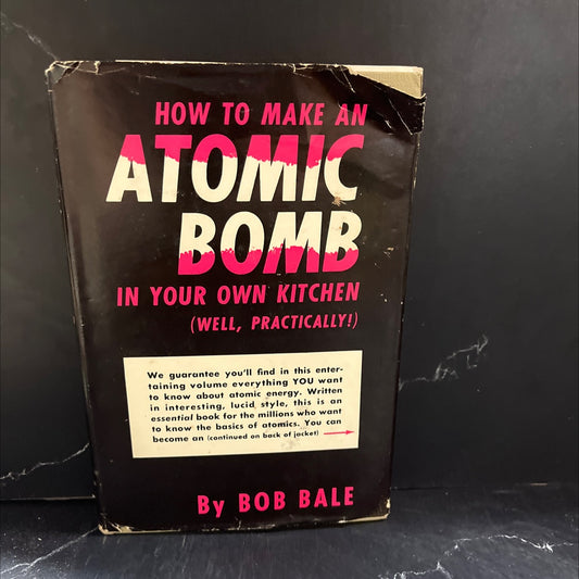 SIGNED how to make an atomic bomb in your own kitchen well practically book, by bob bale, 1951 Hardcover, First image 1