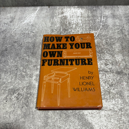 how to make your own furniture book, by henry lionel williams, 1951 Hardcover image 1