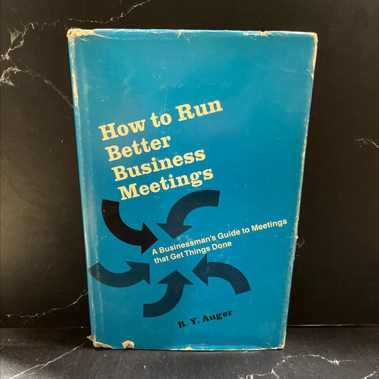 how to run better business meetings a businessman's guide to meetings that get things done book, by b. y. auger, 1972 image 1