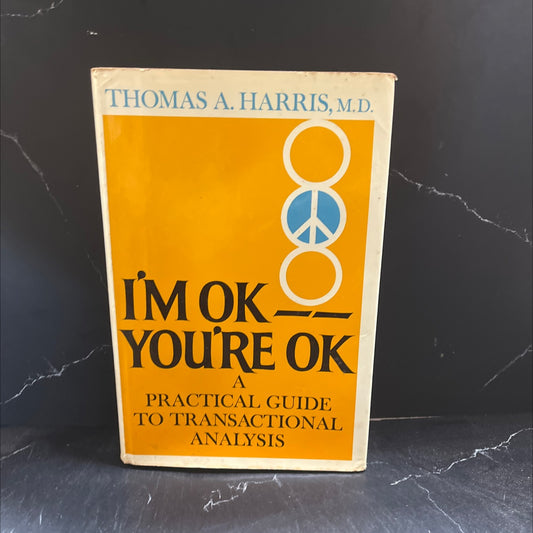 i'm ok- you're ok: a practical guide to transactional analysis book, by Thomas A. Harris, M.D., 1969 Hardcover image 1