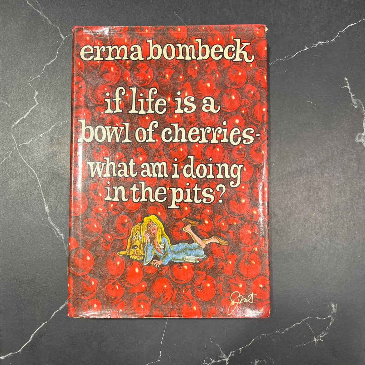 if life is a bowl of cherries- what am i doing in the pits? book, by erma bombeck, 1978 Hardcover image 1