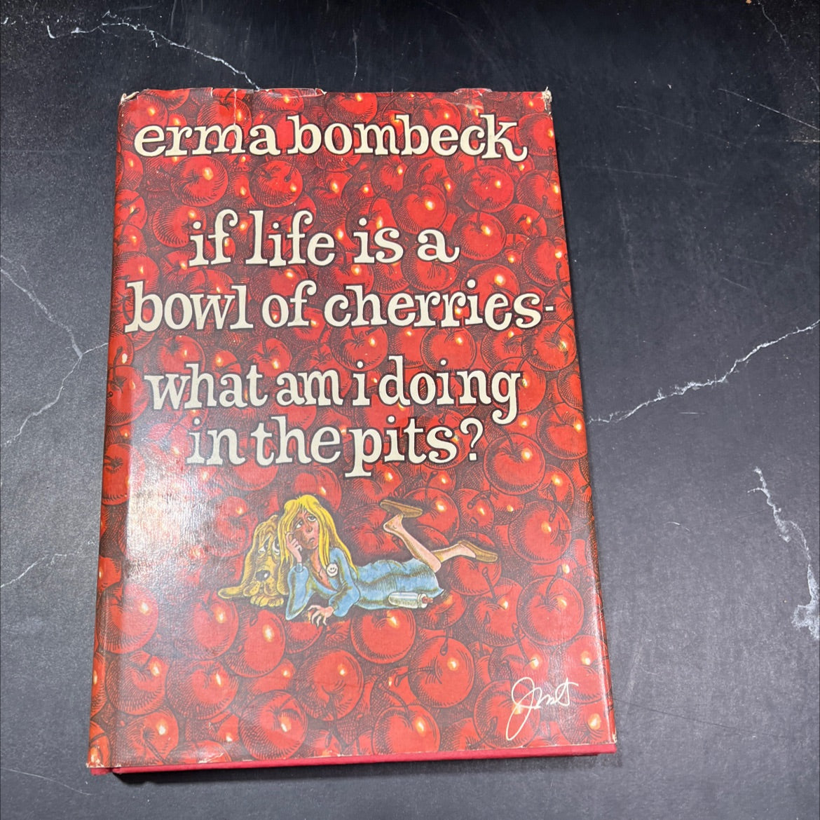 if life is a bowl of cherries- what am i doing in the pits? book, by erma bombeck, 1978 Hardcover image 1