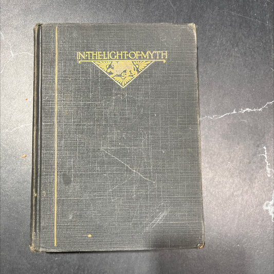 in the light of myth selections from the world's myths book, by rannie b. baker, 1925 Hardcover image 1