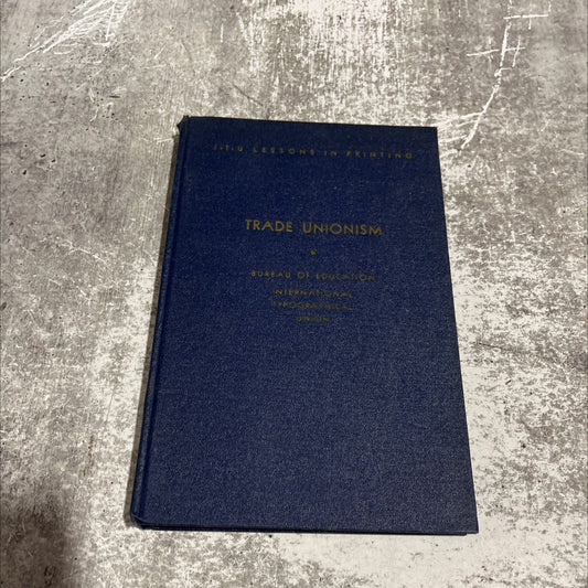 it-u lessons in printing trade unionism-unit vi atqve lvx erat book, by i. t. u. bureau of education, 1958 Hardcover image 1