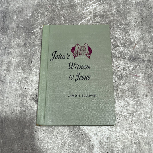 john's witness to jesus book, by james l. sullivan, 1965 Hardcover image 1