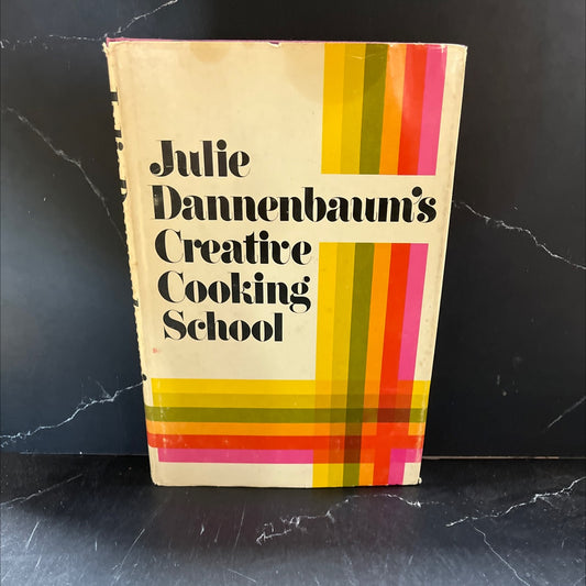 julie dannenbaum's creative cooking school book, by julie dannenbaum, 1971 Hardcover image 1