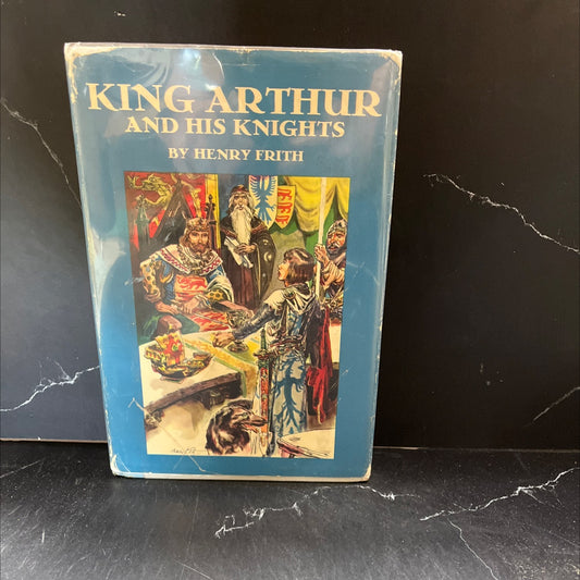 king arthur and his knights book, by henry frith, 1955 Hardcover image 1