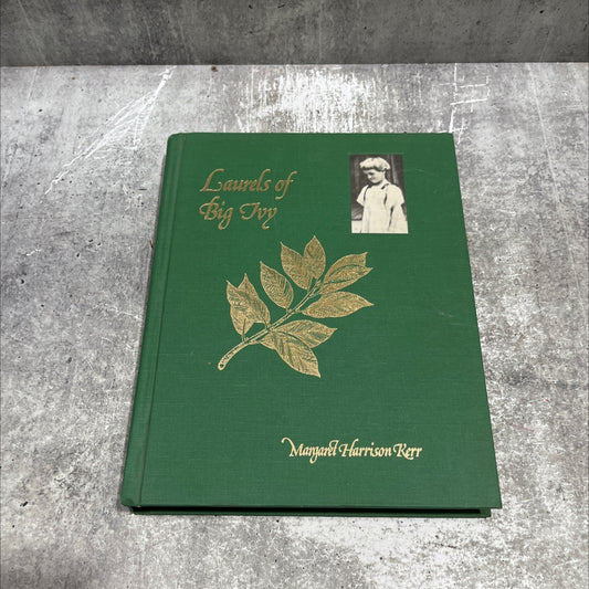SIGNED laurels of big ivy book, by margaret harrison kerr, 1981 Hardcover, First Edition image 1