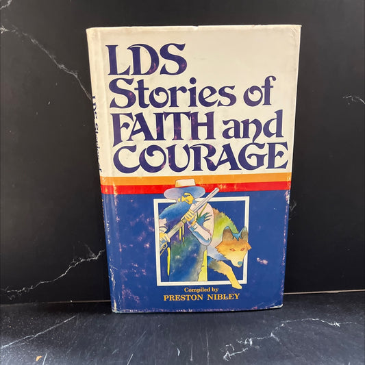 lds stories of faith and courage book, by Preston Nibley, 1957 Hardcover image 1