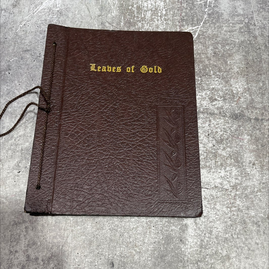 leaves of gold an anthology of prayers memorable phrases inspirational verse and prose from the best authors of the image 1