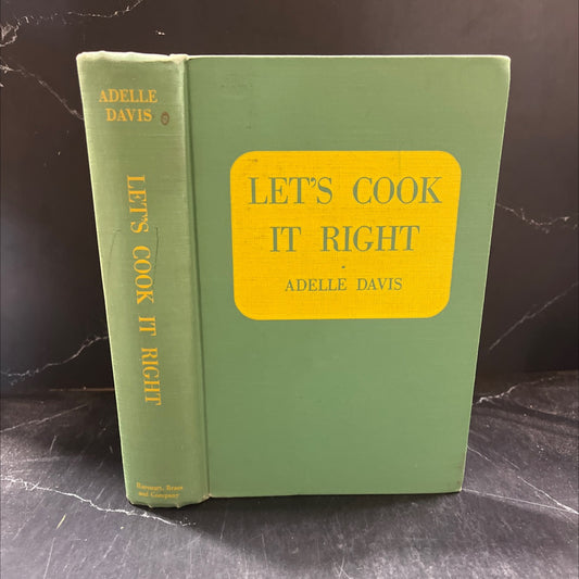 let's cook it right good health comes from good cooking book, by adelle davis, 1947 Hardcover image 1