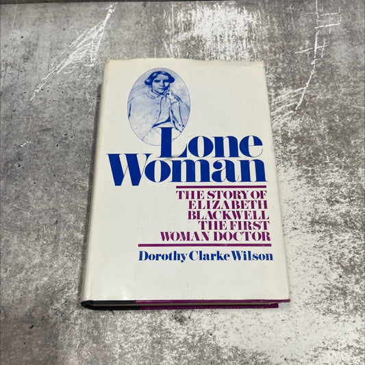 lone woman the story of elizabeth blackwell the first woman doctor book, by dorothy clarke wilson, 1970 Hardcover image 1