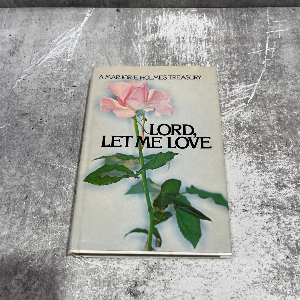 lord, let me love a marjorie holmes treasury book, by Marjorie Holmes, 1978 Hardcover image 1