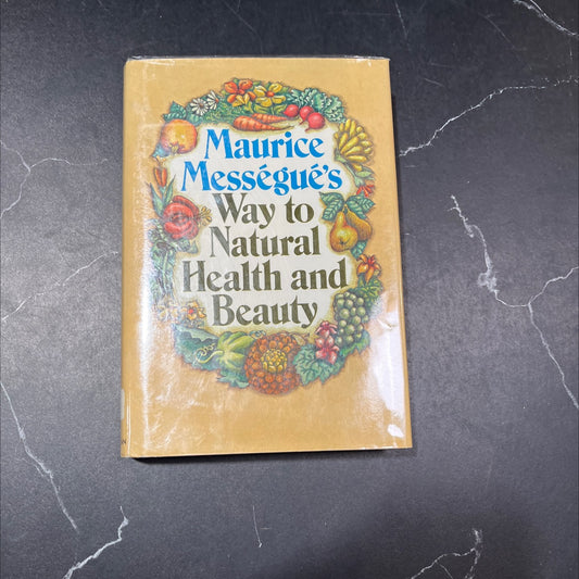 maurice mességué's way to natural health and beauty book, by maurice mességué, 1974 Hardcover image 1