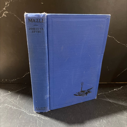 mazli a story of the swiss valleys book, by johanna spyri, 1921 Hardcover image 1