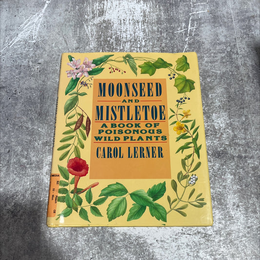 moonseed and mistletoe a book of poisonous wild plants book, by Carol Lerner, 1988 Hardcover image 1