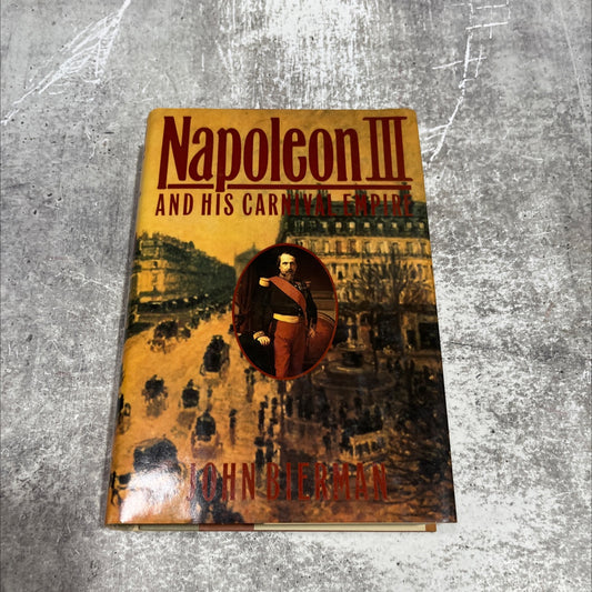 napoleon iii and his carnival empire book, by John Bierman, 1988 Hardcover image 1