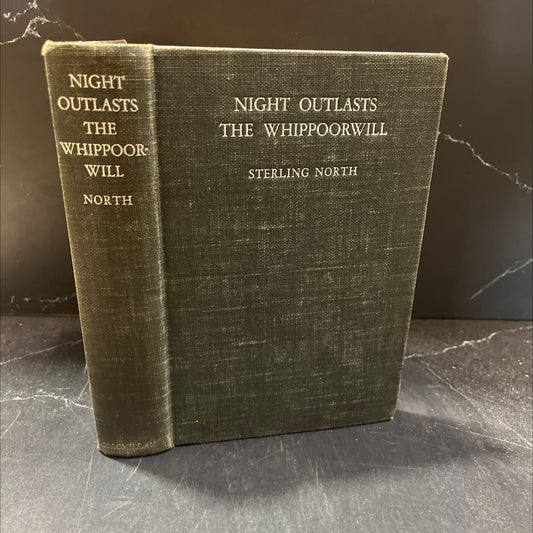 night outlasts the whippoorwill book, by sterling north, 1936 Hardcover image 1