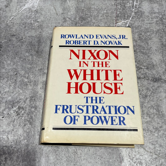 nixon in the white house: the frustration of power book, by rowland evans, jr., & robert d. novak, 1971 Hardcover image 1