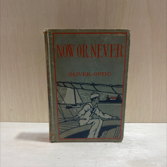 now or never or the adventures of bobby bright book, by oliver optic, 1970 Hardcover image 1