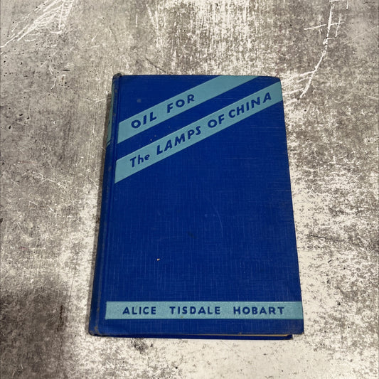 oil for the lamps of china book, by alice tisdale hobart, 1933 Hardcover image 1