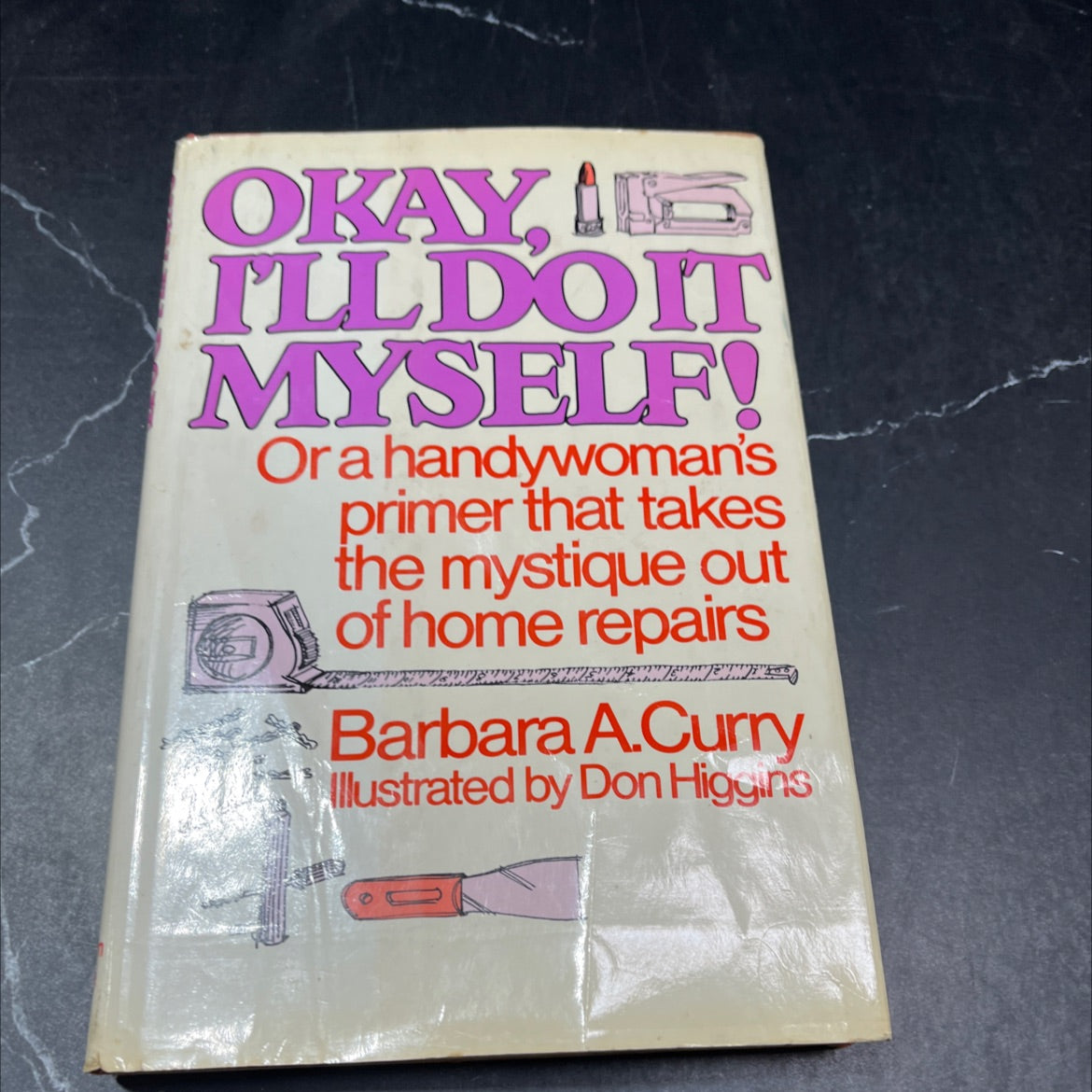 okay, i'll do it myself! or a handywoman's primer that takes the mystique out of home repairs book, by barbara a. image 1