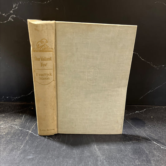 our valiant few book, by f. van wyck mason, 1956 Hardcover image 1