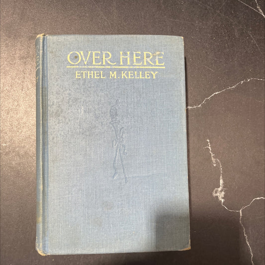 over here the story of a war bride book, by ethel m. kelley, 1918 Hardcover image 1