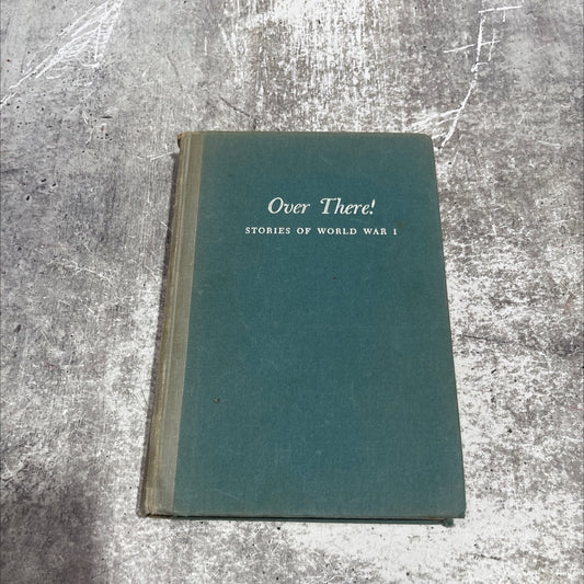 over there! stories of world war i book, by phyllis r. fenner, 1961 Hardcover image 1