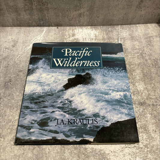 pacific wilderness book, by j.a. kraulis, 1989 Hardcover image 1