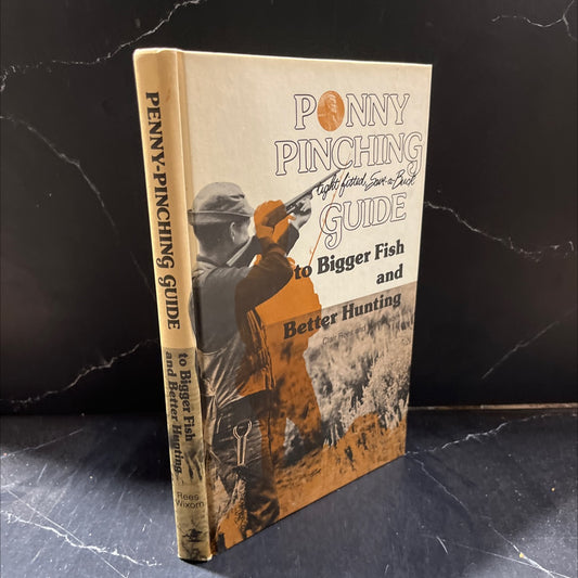 penny pinching guide to bigger fish and better hunting book, by Clair Rees and Hartt Wixom, 1980 Hardcover image 1