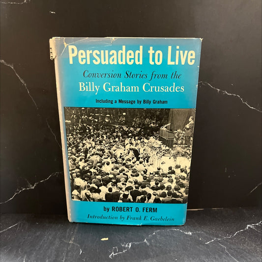 persuaded to live conversion stories from the billy graham crusades book, by robert o. ferm, 1958 Hardcover image 1
