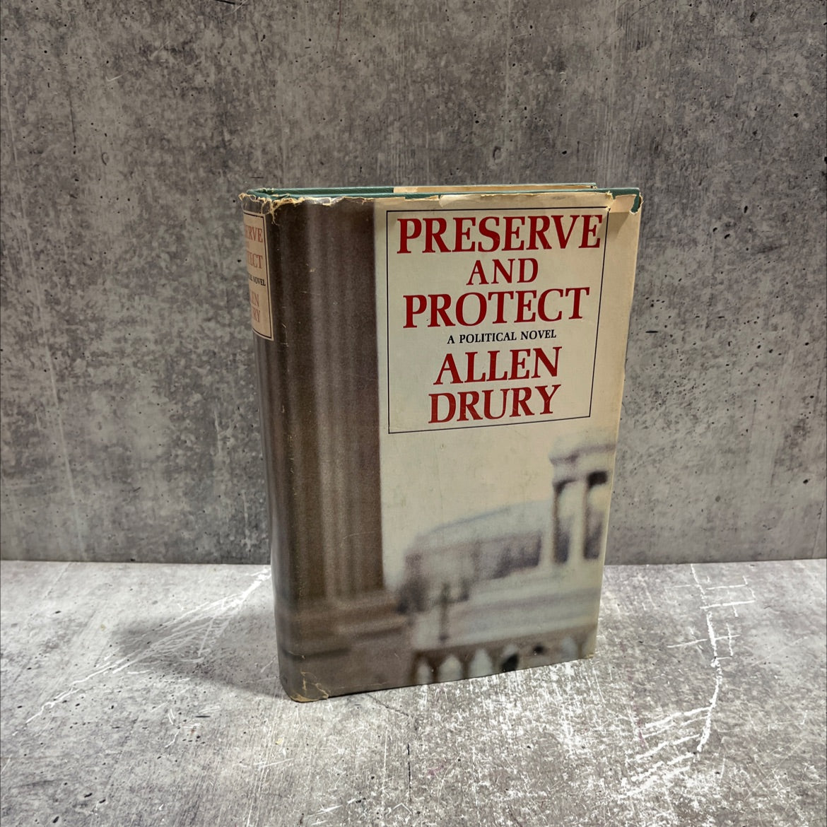 preserve and protect book, by allen drury, 1968 Hardcover image 1