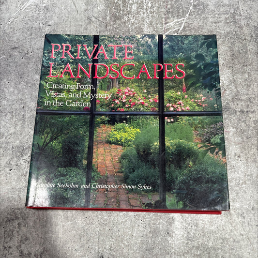 private landscapes creating form, vistas, and mystery in the garden book, by Caroline Seebohm and Christopher Simon image 1