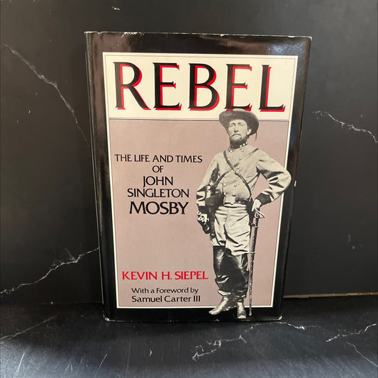 rebel the life and times of john singleton mosby book, by kevin h. siepel, 1983 Hardcover image 1