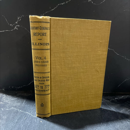 report of the adjutant general of the state of illinois volume iv containing reports for the years 1861-66 book, by image 1